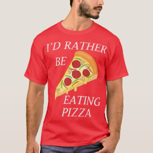 Pizza Koch Funny Sprichwort eher Pizza essen T-Shirt