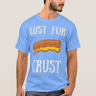 Pizza Lust Crust Italien Italienische Küche Männer T-Shirt