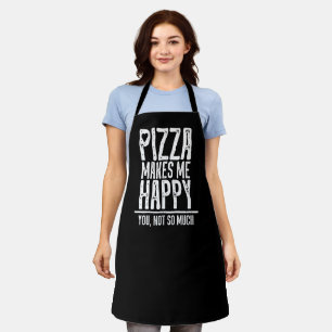 Pizza macht mich glücklich. Du, nicht so viel. Schürze