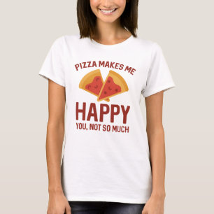 Pizza macht mich glücklich T-Shirt