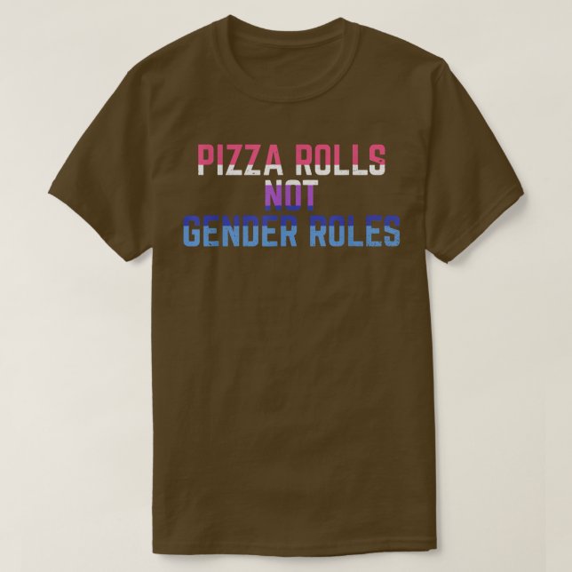 Pizza Rolls Not Gender Roles Non Binary Genderflui T-Shirt (Design vorne)