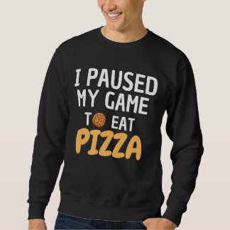 PIZZA-SHIRT - ICH HABE MEIN SPIEL ZUM PIZZA-ESSEN  SWEATSHIRT