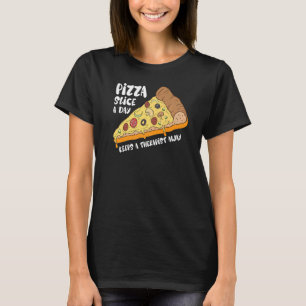 Pizza Slice A Day Pizza Vier Käse Pizza Feinschmec T-Shirt