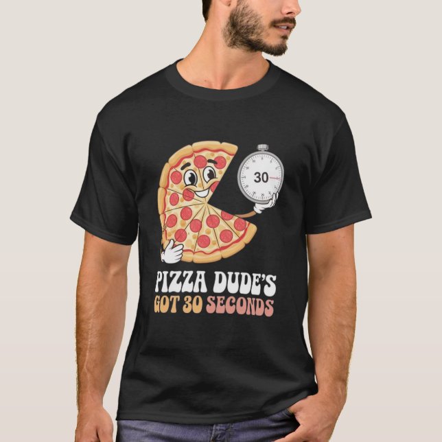 Pizza Typs Got 30 Sekunden T-Shirt (Vorderseite)