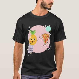 Pizza und Ananas Niemand muss Hawaii F kennen T-Shirt