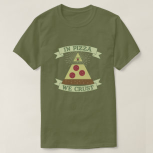 Pizza We Crust - Funny Providence Eye Parody T-Shirt