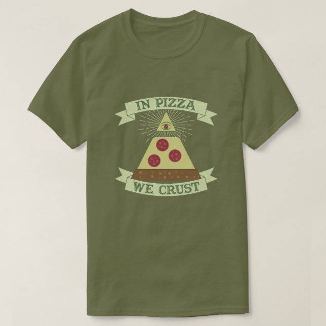 Pizza We Crust - Funny Providence Eye Parody T-Shirt (Design vorne)
