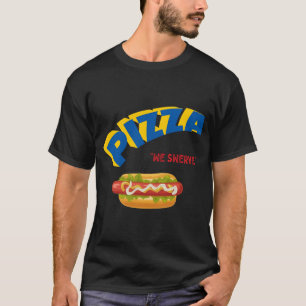 Pizza We Swerve Funny Pizza Hotdog Feinschmecker L T-Shirt