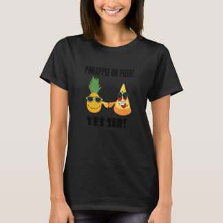 Pizza with Pineapple Hawaii Pizza Exotic Pizzaiolo T-Shirt