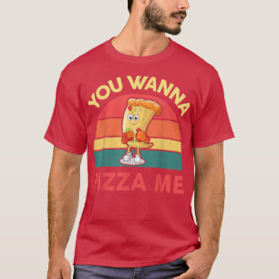 Pizza You Wanna Pizza Me Funny Italian Food Läden T-Shirt