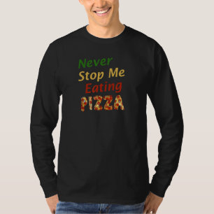 Pizzakonzept Lass mich niemals Pizza essen T-Shirt