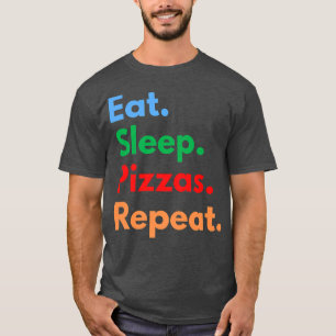 Pizzas Pizzas Pizza Liebhaber essen Wiederholung T-Shirt