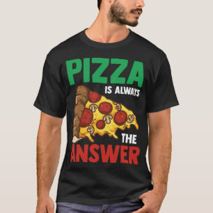 Pizzas Slice Pizzeria Funny Pizza ist immer ein T-Shirt