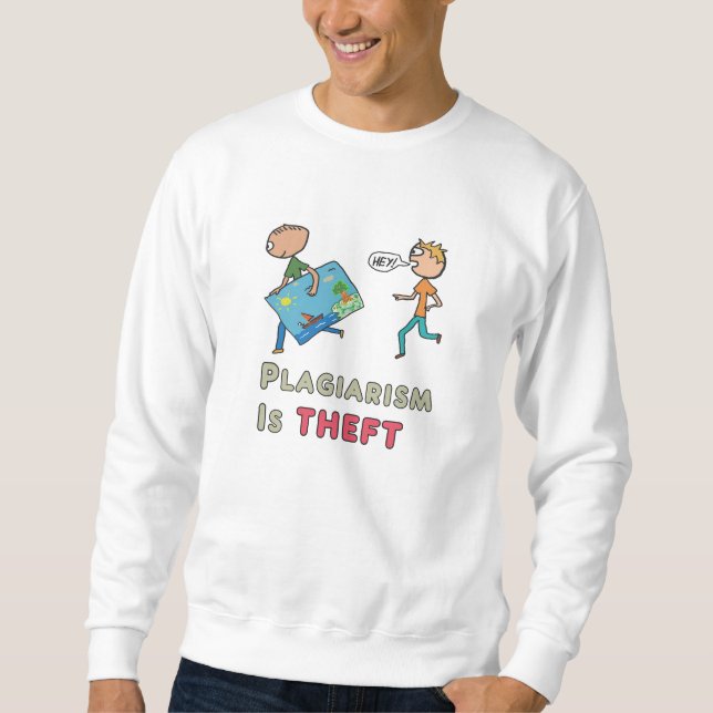 Plagiarism Is Theft Sweatshirt (Vorderseite)