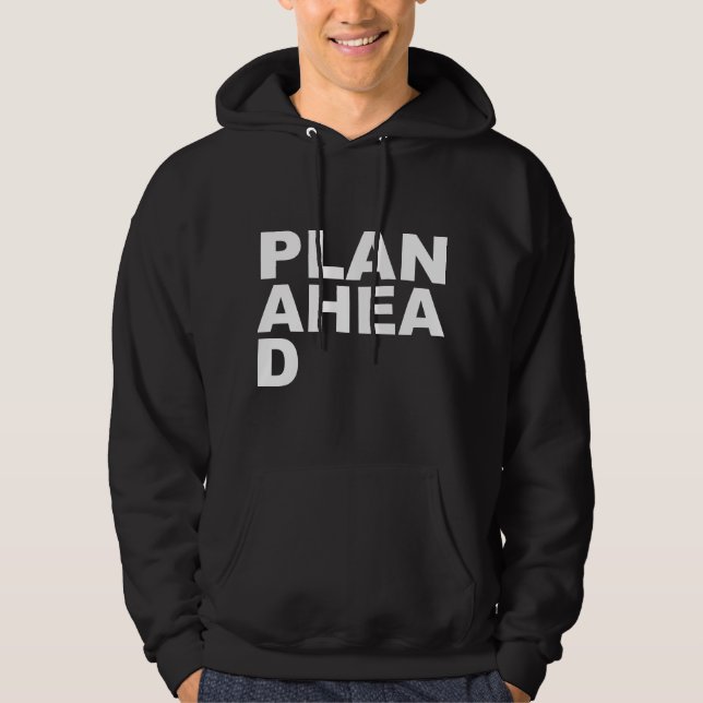 Plan Ahea D Hoodie (Vorderseite)