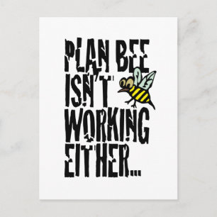 Plan Bee isn't working either Postkarte