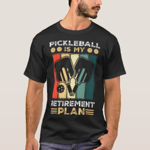 Plan für den Ruhestand von Pickleball. T-Shirt