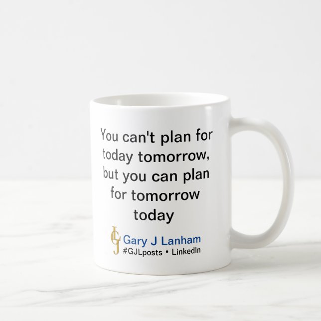 "Plan für morgen heute" Kaffee-Tasse Kaffeetasse (Rechts)