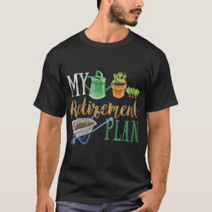 Plan Gardener Hobby Pensioner Garden Pl T-Shirt