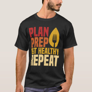 Plan Vorbereiten Gesund Essen Wiederholen Für Regi T-Shirt