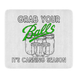 Planche À Découper Attrapez vos jarres...C’est la saison de la canne