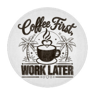Planche À Découper Café d'abord, travail ensuite. Alimenté par les vi