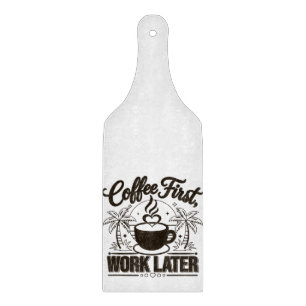 Planche À Découper Café d'abord, travail ensuite. Alimenté par les vi