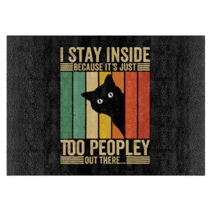 Planche À Découper Chat noir Je reste à l'intérieur parce que c'est t