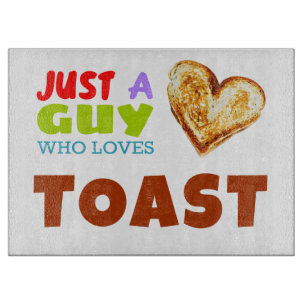 Planche À Découper Juste un gars qui aime Toast