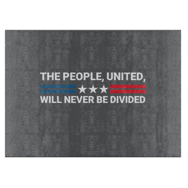 Planche À Découper Le Peuple, Unis, Ne Sera Jamais Divisé - Unité (Devant)