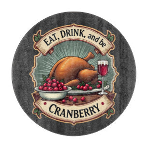 Planche À Découper Mangez un verre et soyez une canneberge Thanksgivi