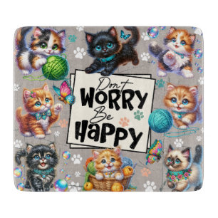 Planche À Découper Mignonne Ne t'inquiète pas d'être heureux Chats