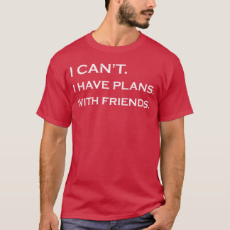 Pläne mit Freunden T-Shirt