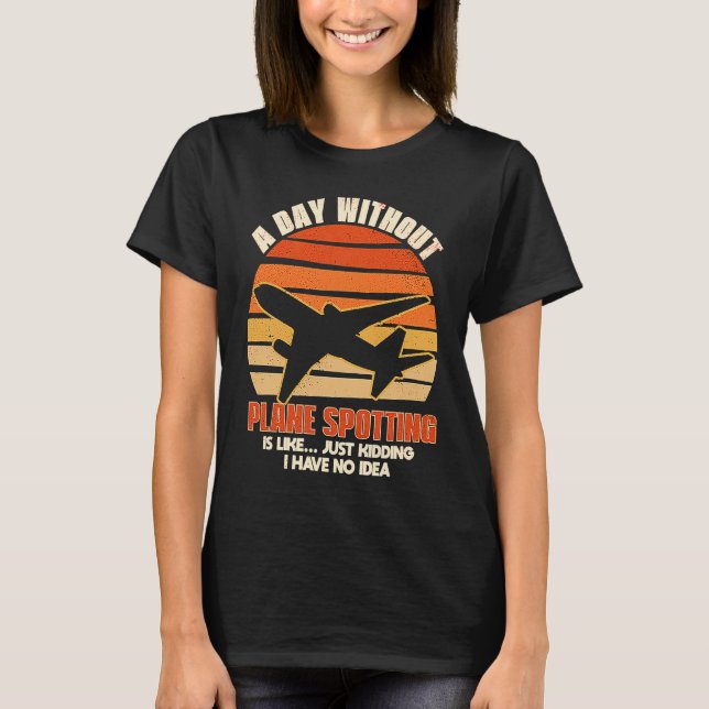 Plane Spotting Spotter Aircraft Airplane Fan Love  T-Shirt (Vorderseite)