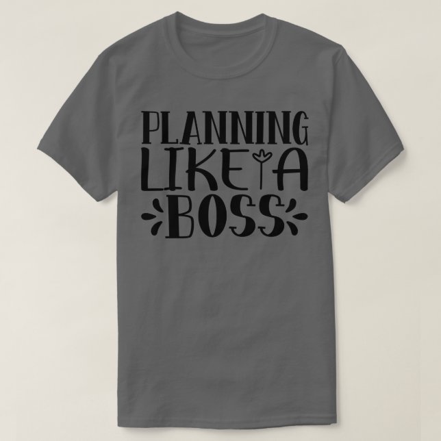Planen wie ein Chef T-Shirt (Design vorne)