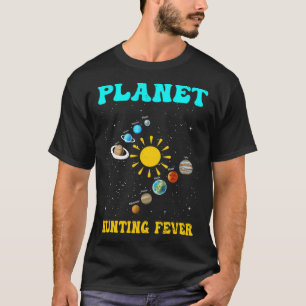 Planet-Jagd-Fieber I Astronomie T-Shirt