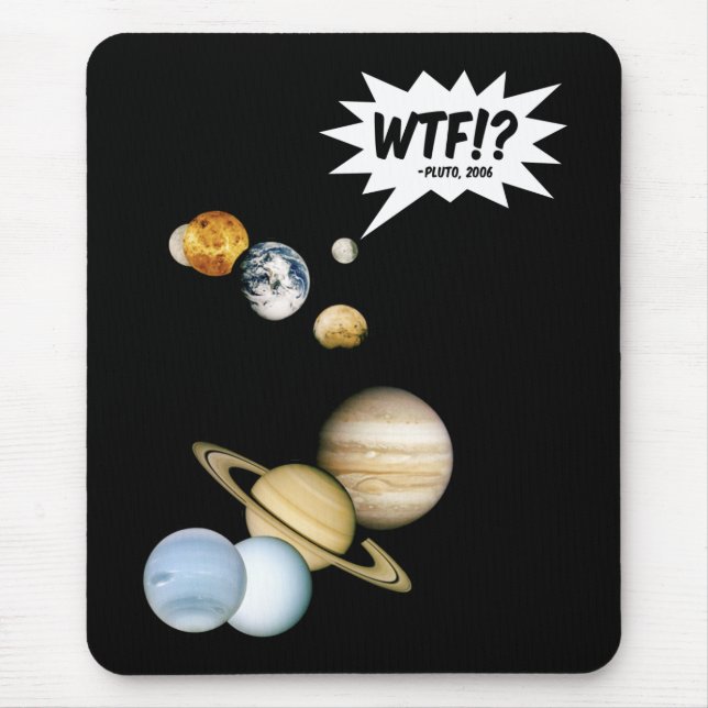 Planet Pluto WTF!? Funny Science Geek Astronomie Mousepad (Vorne)