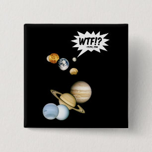 Planet Pluto WTF!? Lustiger Science-Geek Astronomi Button