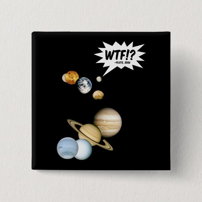 Planet Pluto WTF!? Lustiger Science-Geek Astronomi Button (Vorderseite)