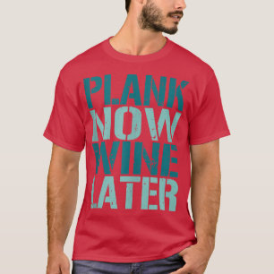 Plank Now Wein später Übung Fitness Gym Tank oben