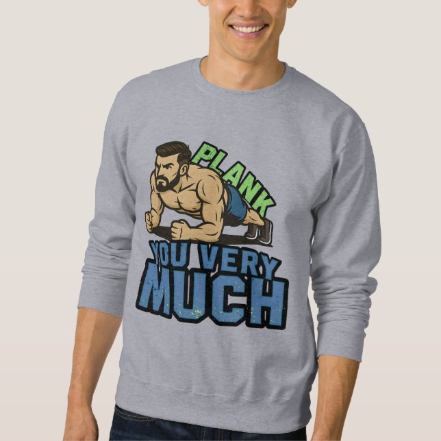 Plank You Very Much - Gym Humor Funny Workout Meme Sweatshirt (Vorderseite)