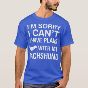 Plans With My Dachshund Funny Dog Lover Puppy Owne T-Shirt