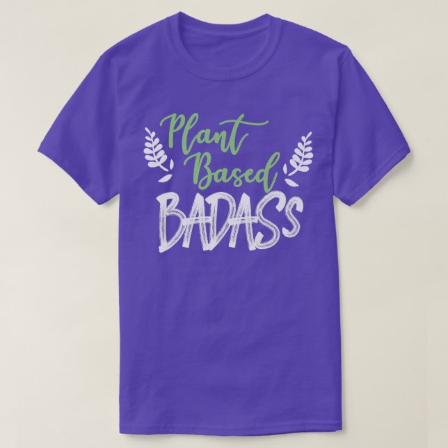Plant Based Badass  T-Shirt (Design vorne)