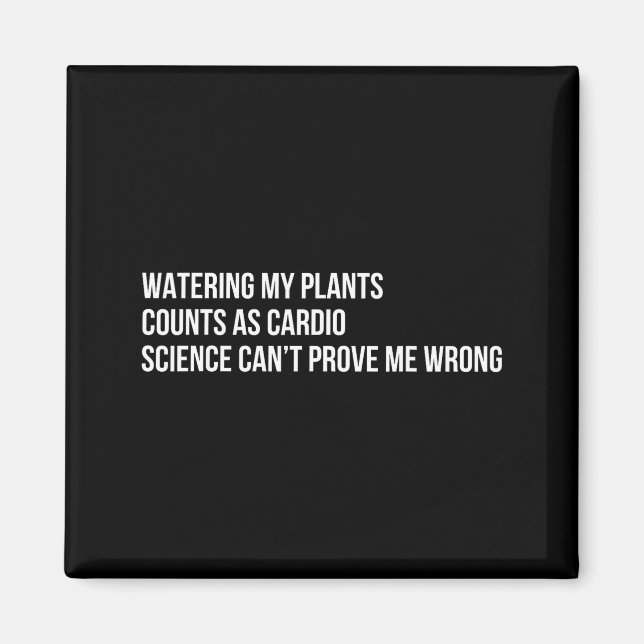 Plant Humor Funny Gardening Sarcastic Quote  Magnet (Vorne)