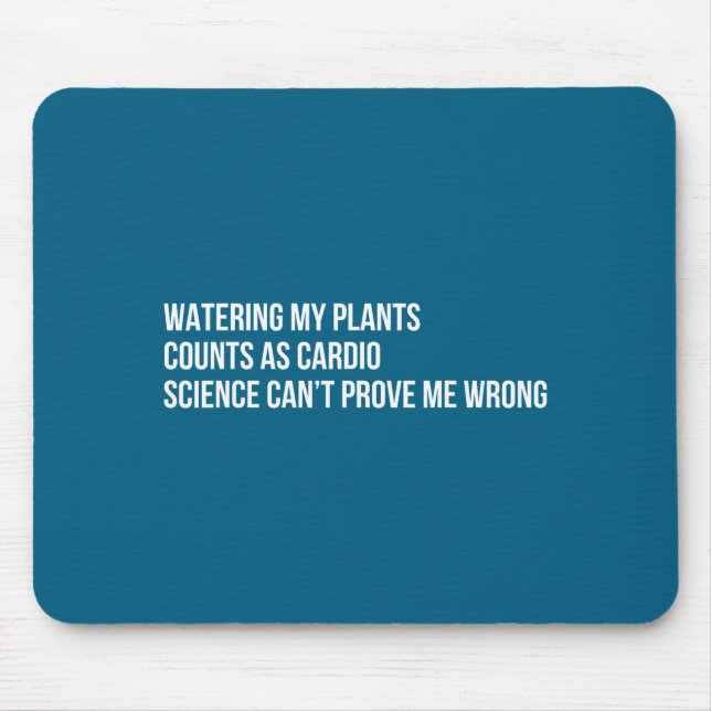 Plant Humor Funny Gardening Sarcastic Quote  Mousepad (Vorne)