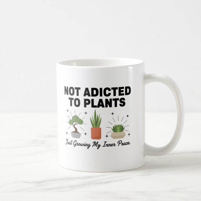 Plant Lover Funny “I’m Not Addicted to My Plants” Kaffeetasse (Rechts)