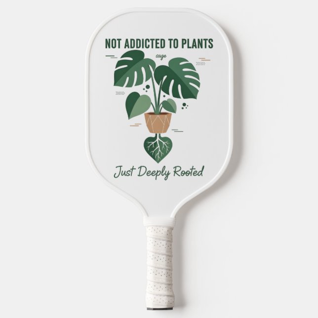 Plant Lover Funny “I’m Not Addicted to My Plants” Pickleball Schläger (Vorderseite)
