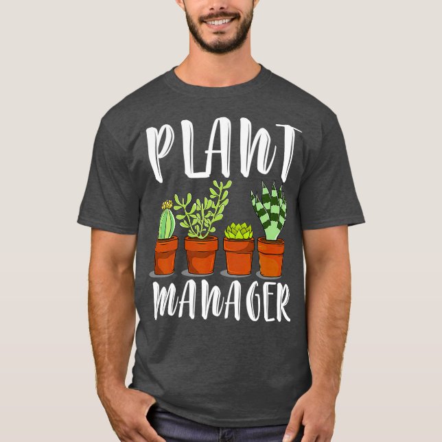 Plant Manager  Cactus Flowers Succulent Gardener T-Shirt (Vorderseite)