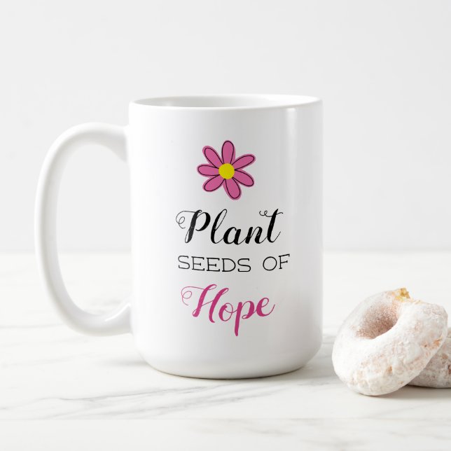 Plant Seeds of Hope Kaffeetasse (Mit Donut)