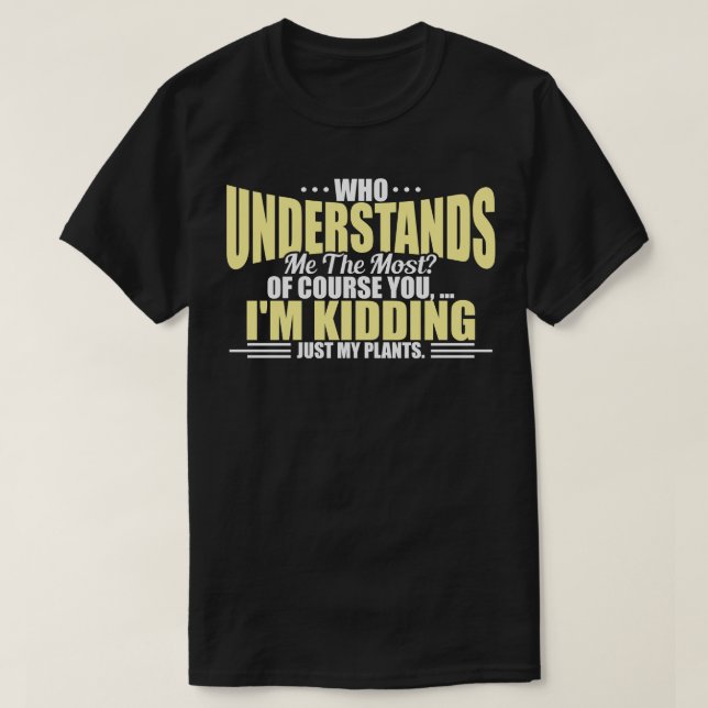 Plantaholisch, der mich am meisten versteht T-Shirt (Design vorne)